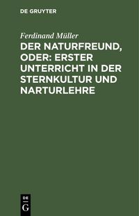 Produktbild: Der Naturfreund, oder: erster Unterricht in der Sternkultur und Narturlehre