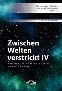 Produktbild: Zwischen Welten verstrickt IV. Weltraum, Wildwest und allerlei wunderliche Wege