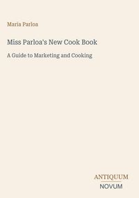 Produktbild: Miss Parloa's New Cook Book