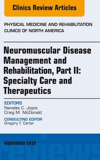 Produktbild: Neuromuscular Disease Management and Rehabilitation, Part II: Specialty Care and Therapeutics, an Issue of Physical Medicine and Rehabilitation Clinic