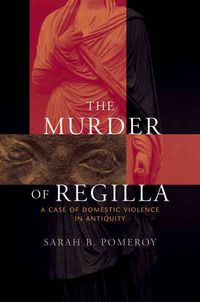 Produktbild: The Murder of Regilla: A Case of Domestic Violence in Antiquity