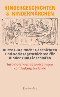 Produktbild: KINDERGESCHICHTEN & KINDERM&Auml;RCHEN | Kurze Gute Nacht Geschichten und Vorlesegeschichten f&uuml;r Kinder zum Einschlafen