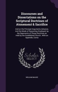 Produktbild: Discourses and Dissertations on the Scriptural Doctrines of Atonement & Sacrifice