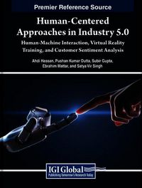 Produktbild: Human-Centered Approaches in Industry 5.0: Human-Machine Interaction, Virtual Reality Training, and Customer Sentiment Analysis