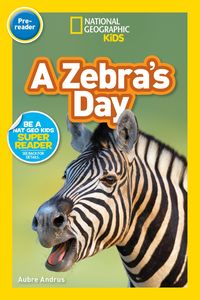 Produktbild: A Zebra's Day (National Geographic Kids Readers, Pre-Reader)