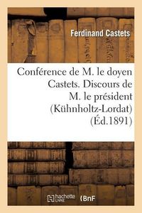 Produktbild: Conf&eacute;rence de M. Le Doyen Castets. Discours de M. Le Pr&eacute;sident (K&uuml;hnholtz-Lordat)