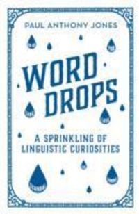 Produktbild: Jones, P: Word Drops: A Sprinkling of Linguistic Curiosities