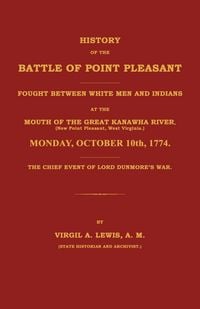 Produktbild: History of the Battle of Point Pleasant Fought Between White Men and Indians at the Mouth of the Great Kanawha River (Now Point Pleasant, West ... 1774