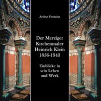 Produktbild: Der Merziger Kirchenmaler Heinrich Klein 1856-1943