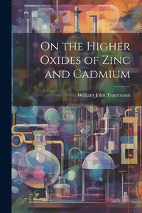 Produktbild: On the Higher Oxides of Zinc and Cadmium