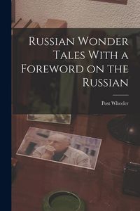 Produktbild: Russian Wonder Tales With a Foreword on the Russian