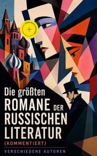Produktbild: Die gr&ouml;&szlig;ten Romane der russischen Literatur (Kommentiert)