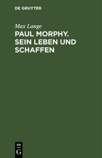 Produktbild: Paul Morphy. Sein Leben und Schaffen