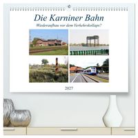 Produktbild: Die Karniner Bahn - Wiederaufbau vor dem Verkehrskollaps? (hochwertiger Premium Wandkalender 2027 DIN A2 quer), Kunstdruck in Hochglanz