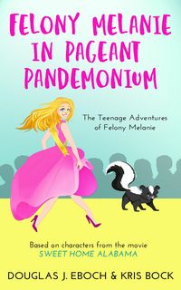 Produktbild: Felony Melanie in Pageant Pandemonium: A Sweet Home Alabama novel