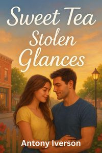 Produktbild: Sweet Tea and Stolen Glances (Romance In Willow Creek, #41)