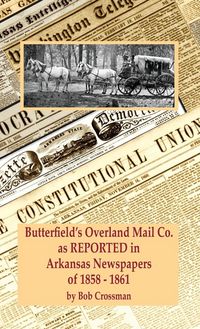 Produktbild: Butterfield's Overland Mail Co. as REPORTED in the Newspapers of Arkansas 1858-1861