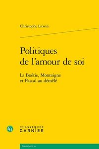 Produktbild: Politiques de l'amour de soi : La Bo&eacute;tie, Montaign et Pascal au
