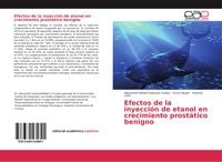 Produktbild: Efectos de la inyecci&oacute;n de etanol en crecimiento prost&aacute;tico benigno