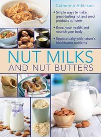Produktbild: Nut Milks and Nut Butters