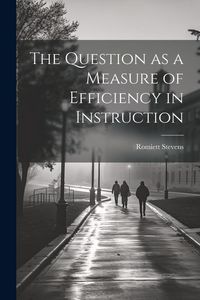 Produktbild: The Question as a Measure of Efficiency in Instruction