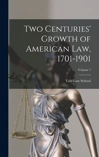 Produktbild: Two Centuries' Growth of American Law, 1701-1901; Volume 1