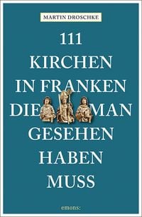 Produktbild: 111 Kirchen in Franken, die man gesehen haben muss