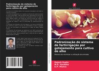 Produktbild: Padroniza&ccedil;&atilde;o do sistema de fertirriga&ccedil;&atilde;o por gotejamento para cultivo de alho