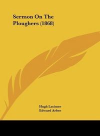 Produktbild: Latimer, H: Sermon On The Ploughers (1868)