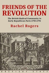 Produktbild: Friends of the Revolution: The British Radical Community in Early Republican Paris 1792-1794