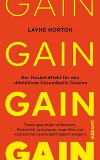 Produktbild: GAIN: Der Muskel-Effekt - Verbessere deine Trainingserfolge, reduziere dein K&ouml;rperfett, steigere deine kognitive und k&ouml;rperliche Leistungsf&auml;higkeit