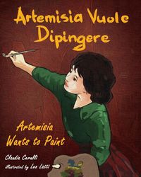 Produktbild: Artemisia Vuole Dipingere - Artemisia Wants to Paint, a Tale about Italian Artist Artemisia Gentileschi