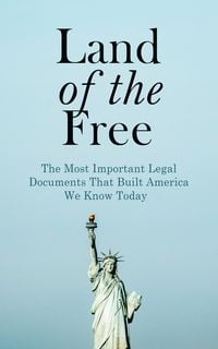 Produktbild: Land of the Free: The Most Important Legal Documents That Built America We Know Today