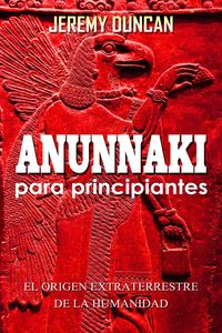 Produktbild: Anunnaki para principiantes: el origen extraterrestre de la humanidad