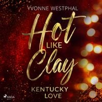 Bild vom Artikel Hot Like Clay - Kentucky Love vom Autor Yvonne Westphal