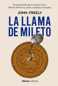 Produktbild: La llama de Mileto : el nacimiento de la ciencia en la Antigua Grecia