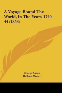 Produktbild: A Voyage Round The World, In The Years 1740-44 (1853)