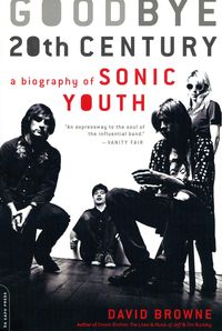 Bild vom Artikel Goodbye 20th Century: A Biography of Sonic Youth vom Autor David Browne