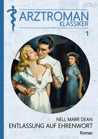 Produktbild: Arztroman-Klassiker, Band 1: Entlassung Auf Ehrenwort