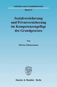 Produktbild: Sozialversicherung und Privatversicherung im Kompetenzengef&uuml;ge des Grundgesetzes.