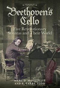 Produktbild: Beethoven's Cello: Five Revolutionary Sonatas and Their World