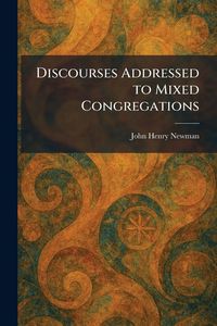 Produktbild: Discourses Addressed to Mixed Congregations
