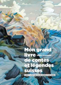 Produktbild: Mon grand livre de contes et l&eacute;gendes suisses