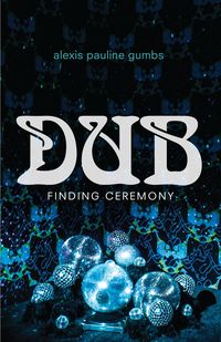Bild vom Artikel Dub: Finding Ceremony vom Autor Alexis Pauline Gumbs