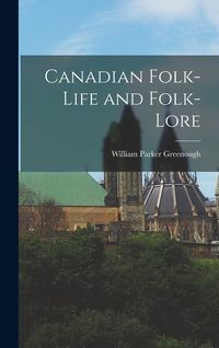 Produktbild: Canadian Folk-Life and Folk-Lore