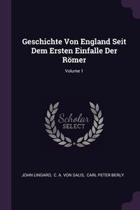 Produktbild: Geschichte Von England Seit Dem Ersten Einfalle Der R&ouml;mer; Volume 1