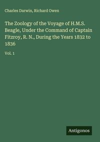 Produktbild: The Zoology of the Voyage of H.M.S. Beagle, Under the Command of Captain Fitzroy, R. N., During the Years 1832 to 1836