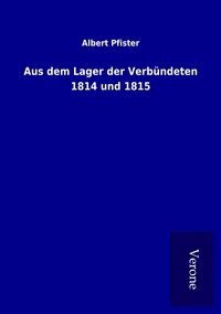 Produktbild: Aus dem Lager der Verb&uuml;ndeten 1814 und 1815