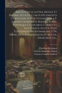 Produktbild: Bibliotheca Latina Medi&aelig; Et Infim&aelig; Aetatis, Cum Supplemento Christiani Schoettgenii Jam a P. Joanne Dominico Mansi ... E Mss. Editisque Codicibus Corr