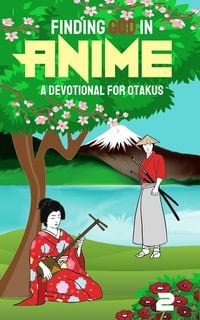 Produktbild: Finding God in Anime: A Devotional for Otakus